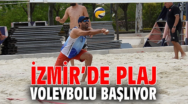 İzmir’de plaj voleybolu başlıyor