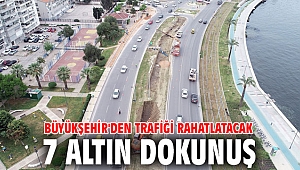 İzmir'de trafiği rahatlatacak 7 altın dokunuş