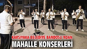 Karşıyaka Belediye Bandosu’ndan mahalle konserleri 