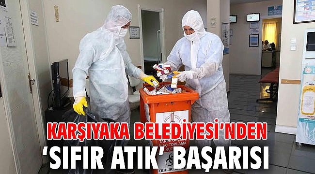Karşıyaka Belediyesi’nden ‘Sıfır Atık’ başarısı