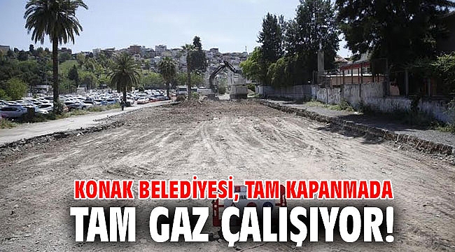 Konak Belediyesi, tam kapanmada tam gaz çalışıyor!