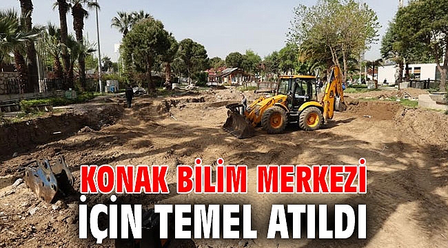 Konak Bilim Merkezi için temel atıldı