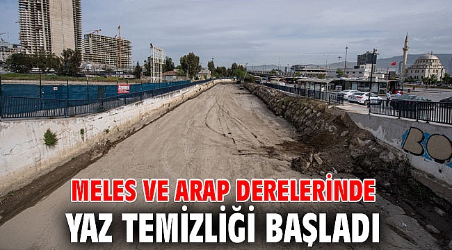 Meles ve Arap derelerinde yaz temizliği başladı