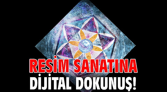 Resim sanatına dijital dokunuş!