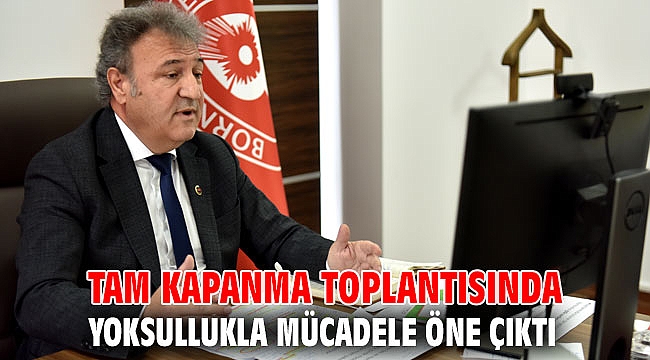 Tam kapanma toplantısında yoksullukla mücadele öne çıktı