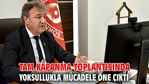 Tam kapanma toplantısında yoksullukla mücadele öne çıktı