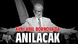 Avni Anıl Bornova’da anılacak
