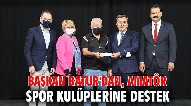 Başkan Batur'dan, amatör spor kulüplerine destek