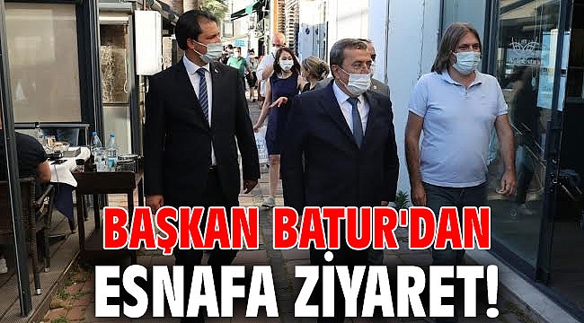 Başkan Batur'dan esnafa ziyaret!
