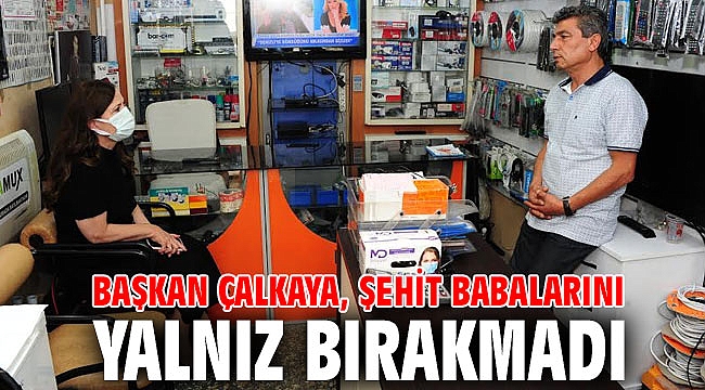 Başkan Çalkaya, Şehit Babalarını yalnız bırakmadı