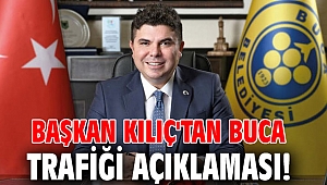 Başkan Kılıç'tan Buca trafiği açıklaması!