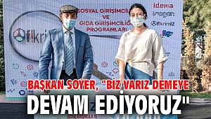 Başkan Soyer, “Biz Varız demeye devam ediyoruz