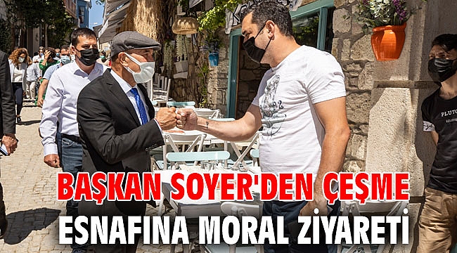 Başkan Soyer'den Çeşme esnafına moral ziyareti