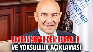 Başkan Soyer'den kuraklık ve yoksulluk açıklaması