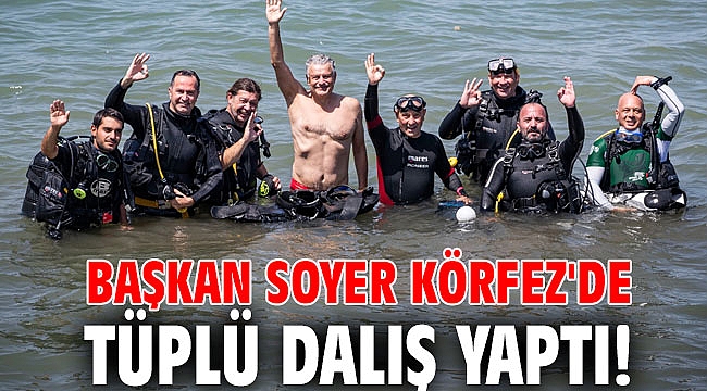 Başkan Soyer Körfez'de tüplü dalış yaptı!