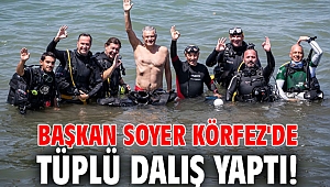 Başkan Soyer Körfez'de tüplü dalış yaptı!