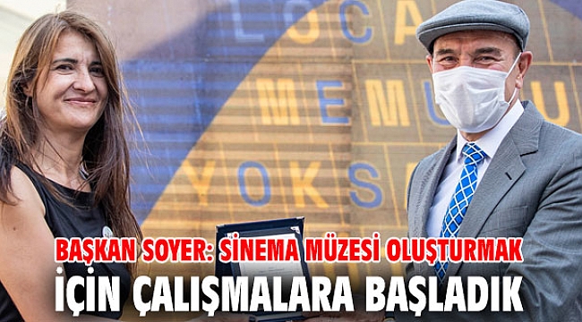 Başkan Soyer: Sinema Müzesi oluşturmak için çalışmalara başladık