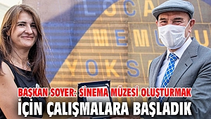 Başkan Soyer: Sinema Müzesi oluşturmak için çalışmalara başladık