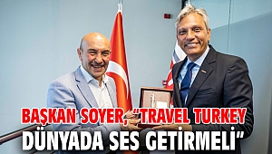 Başkan Soyer, “Travel Turkey dünyada ses getirmeli”