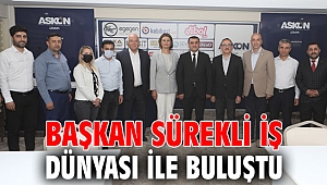 Başkan Sürekli iş dünyası ile buluştu