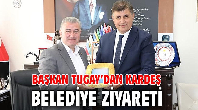 Başkan Tugay’dan kardeş belediye ziyareti