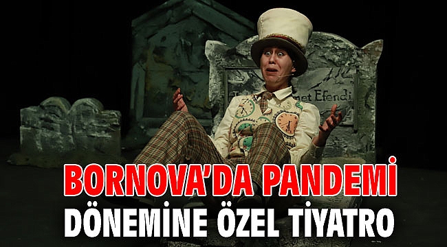 Bornova’da pandemi dönemine özel tiyatro