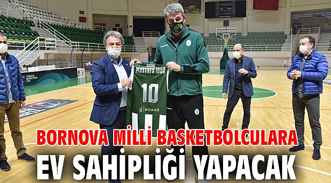 Bornova Milli basketbolculara ev sahipliği yapacak