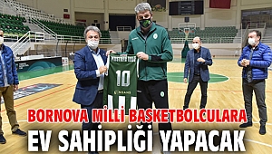 Bornova Milli basketbolculara ev sahipliği yapacak