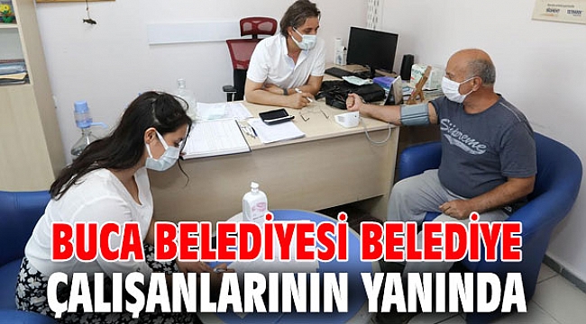 Buca Belediyesi belediye çalışanlarının yanında