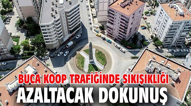 Buca Koop trafiğinde sıkışıklığı azaltacak dokunuş
