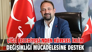 Çiğli Belediyesi’nden Küresel İklim Değişikliği Mücadelesine Destek