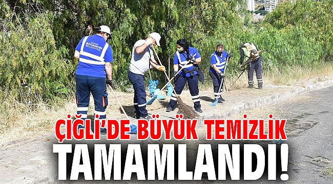 Çiğli’de Büyük Temizlik Tamamlandı!
