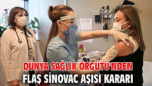 Dünya Sağlık Örgütü'nden flaş Sinovac aşısı kararı