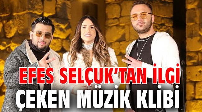 EFES SELÇUK'TAN İLGİ ÇEKEN MÜZİK KLİBİ