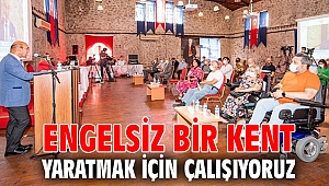 Engelsiz bir kent yaratmak için çalışıyoruz