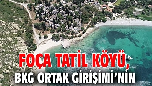 Foça Tatil Köyü, BKG Ortak Girişimi’nin