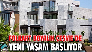 Folkart Boyalık Çeşme’de, yeni yaşam başlıyor