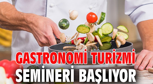 Gastronomi Turizmi Semineri Başlıyor