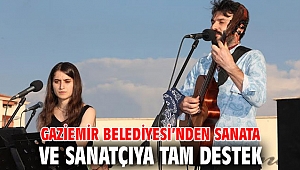 Gaziemir Belediyesi’nden sanata ve sanatçıya tam destek