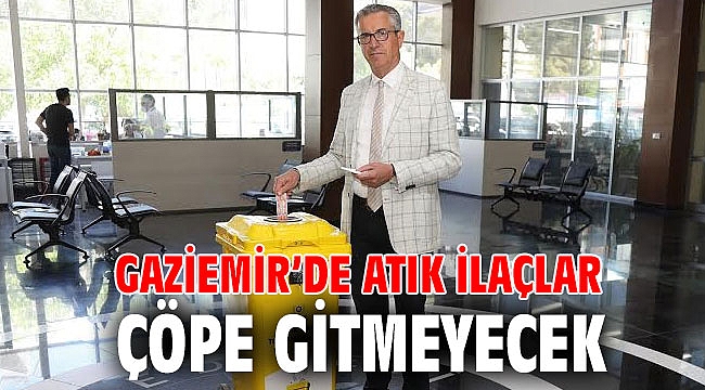 Gaziemir’de atık ilaçlar çöpe gitmeyecek