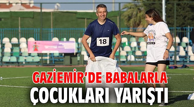 Gaziemir’de babalarla çocukları yarıştı