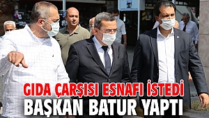 Gıda Çarşısı esnafı istedi Başkan Batur yaptı