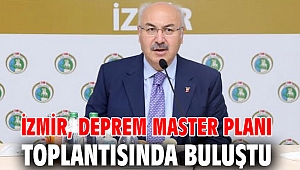 İzmir, Deprem Master Planı toplantısında buluştu