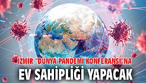 İzmir “Dünya Pandemi Konferansı”na ev sahipliği yapacak