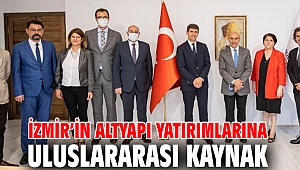 İzmir’in altyapı yatırımlarına uluslararası kaynak