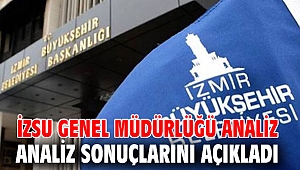 İZSU Genel Müdürlüğü analiz sonuçlarını açıkladı