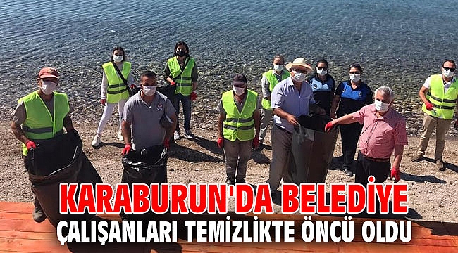 Karaburun'da belediye çalışanları temizlikte öncü oldu