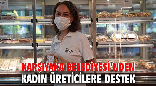 Karşıyaka Belediyesi’nden Kadın Üreticilere Destek