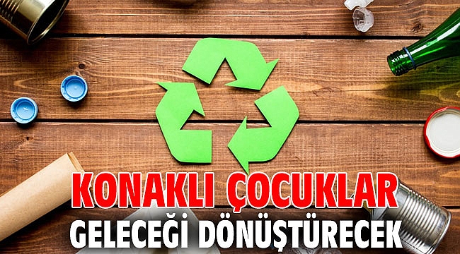 Konaklı çocuklar geleceği dönüştürecek