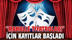 “Mahalle Tiyatroları” için kayıtlar başladı
